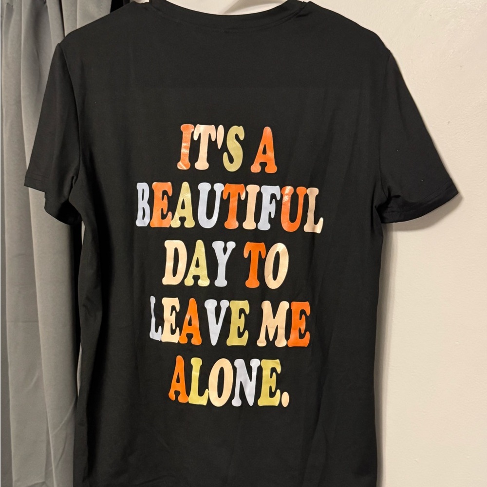 It’s a beautiful day to leave me alone tshirt